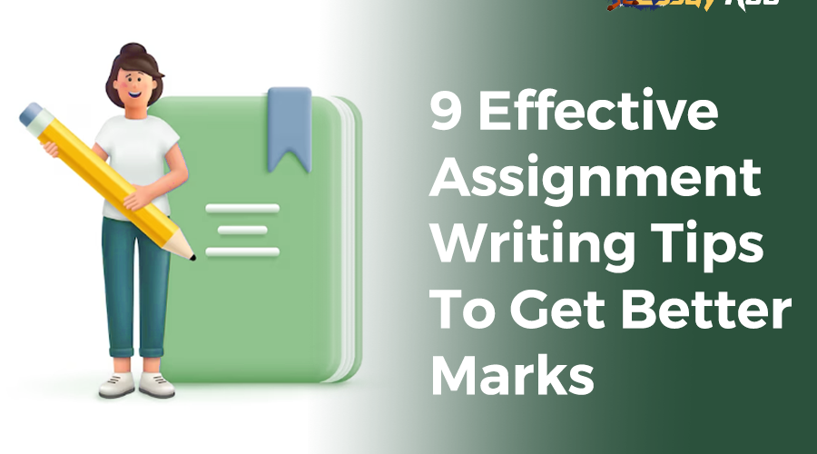 Assignment Writing - 9 Effective Tips to Get Good Grades