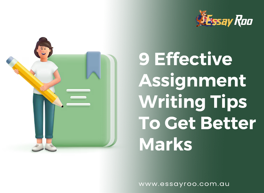 Assignment Writing - 9 Effective Tips to Get Good Grades